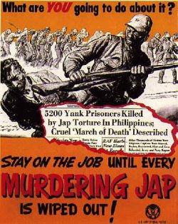 poster: bestial caricature of Japanese soldier slams a kneeling American prisoner in the head with a rifle butt while other soldiers force men to march in the background. Top caption: "What are YOU going to do about it?" Newspaper headline reading: "5200 Yank Prisoners Killed by Jap Torture in Philippines. Cruel 'March of Death' Described." Bottom caption: "STAY ON THE JOB until every MURDERING JAP is wiped out!"