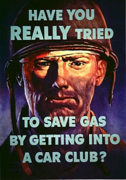 poster: a scowling soldier's face, with the words “Have you REALLY tried to save gas by getting into a car club?”