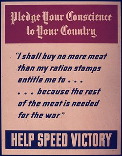 poster: "Pledge your conscience to your country: I shall buy no more meat than my ration stamps entitle me to ... because the rest of the meet is needed for the war."