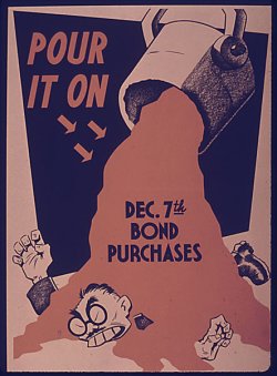 poster: a buck-toothed, slant-eyed caricature of Tojo, wailing underneath some kind of molten substance labeled "Dec. 7th bond purchases." Caption: "Pour it on."