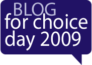 Blog for Choice Day * January 22, 2009