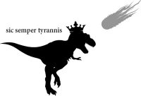 Here's a Tyrannicide Day logo, with a cartoon silhouette of a T. rex with a crown on its head and an asteroid hurtling at it from the sky, with the slogan SIC SEMPER TYRANNIS printed on top.